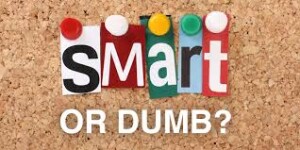 Smart or Dumb